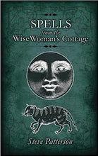 Load image into Gallery viewer, Spells from the Wise Woman’s Cottage by Steve Patterson | Occult Book | Spells | Witchcraft | Troy Books