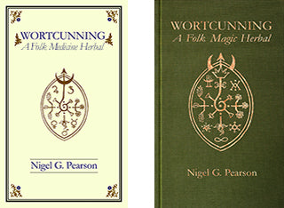 WortCunning – A Folk Medicine Herbal and A Folk Magic Herbal by Nigel G. Pearson