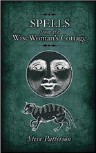 Load image into Gallery viewer, Spells from the Wise Woman’s Cottage by Steve Patterson | Occult Book | Spells | Witchcraft | Troy Books
