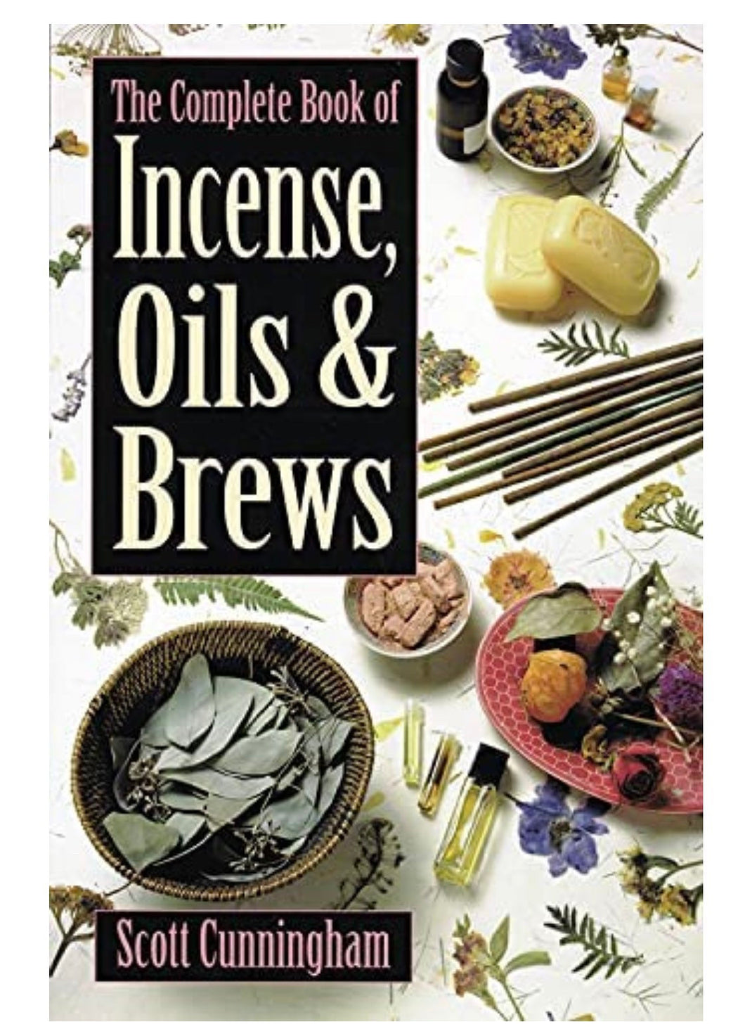 The Complete Book of Incense, Oils and Brews by Scott Cunningham | Witchcraft | Wicca | Ritual | book