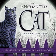 Load image into Gallery viewer, The Enchanted Cat by Ellen Dugan | Feline Fascinations, Spells and Magick
