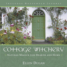 Load image into Gallery viewer, Cottage Witchery by Ellen Dugan | Natural Magick for Hearth and Home
